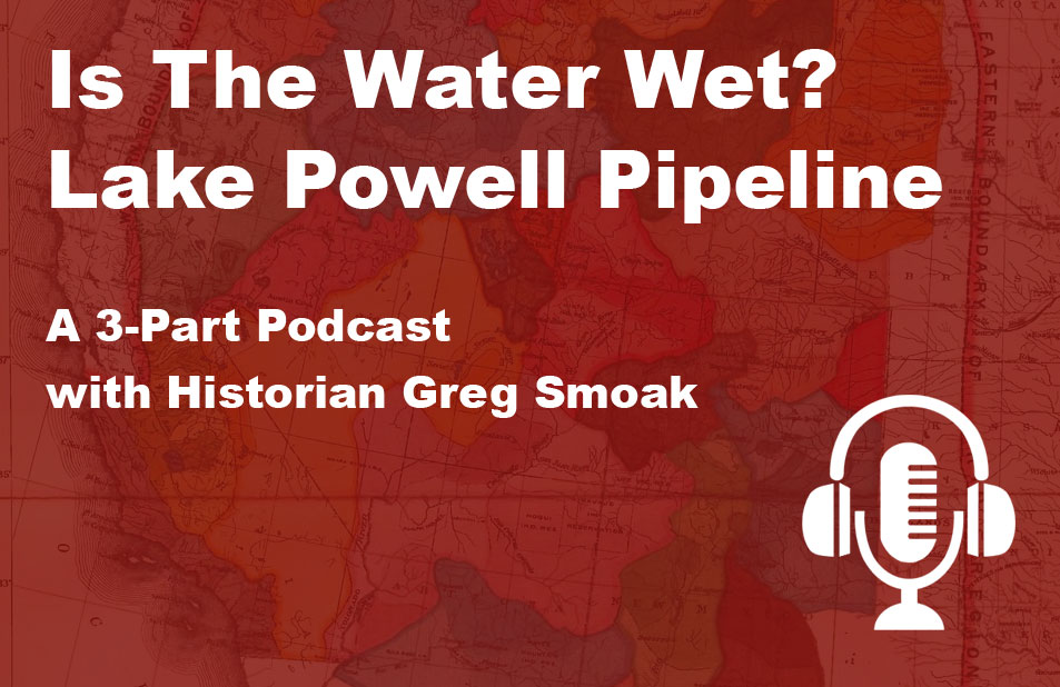 Is the Water Wet? - Lake Powell Pipeline